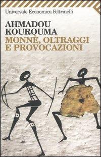 Monnè, oltraggi e provocazioni - Ahmadou Kourouma - Libro Feltrinelli 2006, Universale economica | Libraccio.it