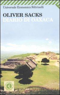 Diario di Oaxaca - Oliver Sacks - Libro Feltrinelli 2006, Universale economica. Traveller | Libraccio.it