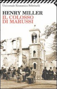 Il colosso di Marussi - Henry Miller - Libro Feltrinelli 2007, Universale economica | Libraccio.it