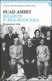 Sharon e mia suocera-Se questa è vita - Suad Amiry - Libro Feltrinelli 2007, Universale economica | Libraccio.it