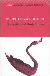 Il sorriso del fenicottero - Stephen Jay Gould - Libro Feltrinelli 2007, Universale economica. Saggi | Libraccio.it
