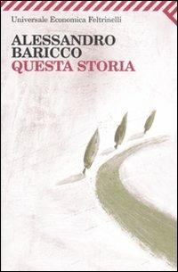 Questa storia - Alessandro Baricco - Libro Feltrinelli 2008, Universale economica | Libraccio.it