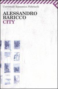 City - Alessandro Baricco - Libro Feltrinelli 2008, Universale economica | Libraccio.it