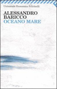 Oceano mare - Alessandro Baricco - Libro Feltrinelli 2009, Universale economica | Libraccio.it