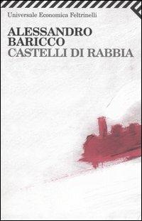 Castelli di rabbia - Alessandro Baricco - Libro Feltrinelli 2008, Universale economica | Libraccio.it
