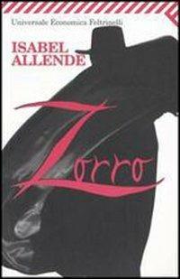 Zorro. L'inizio della leggenda - Isabel Allende - Libro Feltrinelli 2008, Universale economica | Libraccio.it