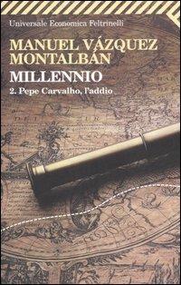 Millennio. Vol. 2: Pepe Carvalho, l'addio - Manuel Vázquez Montalbán - Libro Feltrinelli 2008, Universale economica | Libraccio.it