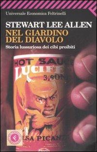 Nel giardino del diavolo. Storia lussuriosa dei cibi proibiti - Stewart L. Allen - Libro Feltrinelli 2008, Universale economica. Traveller | Libraccio.it