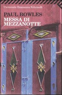 Messa di mezzanotte - Paul Bowles - Libro Feltrinelli 2007, Universale economica | Libraccio.it