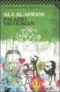 Palazzo Yacoubian - 'Ala Al-Aswani - Libro Feltrinelli 2008, Universale economica | Libraccio.it