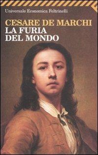 La furia del mondo - Cesare De Marchi - Libro Feltrinelli 2007, Universale economica | Libraccio.it