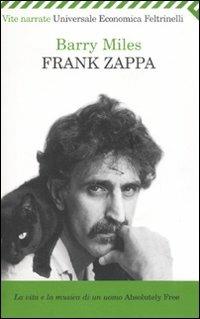 Frank Zappa. La vita e la musica di un uomo «Absolutely free» - Barry Miles - Libro Feltrinelli 2008, Universale economica | Libraccio.it