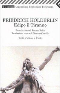 Edipo il tiranno. Testo originale a fronte - Friedrich Hölderlin - Libro Feltrinelli 2008, Universale economica. I classici | Libraccio.it