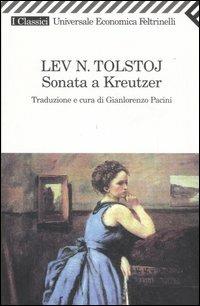 La sonata a Kreutzer - Lev Tolstoj - Libro Feltrinelli 2007, Universale economica. I classici | Libraccio.it
