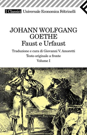 Faust e Urfaust. Testo tedesco a fronte. Vol. 1 - Johann Wolfgang Goethe - Libro Feltrinelli 2008, Universale economica. I classici | Libraccio.it