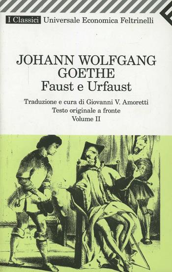 Faust e Urfaust. Testo tedesco a fronte. Vol. 2 - Johann Wolfgang Goethe - Libro Feltrinelli 2008, Universale economica. I classici | Libraccio.it