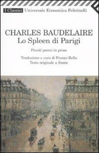 Lo spleen di Parigi. Testo francese a fronte - Charles Baudelaire - Libro Feltrinelli 2008, Universale economica. I classici | Libraccio.it