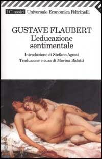 L' educazione sentimentale - Gustave Flaubert - Libro Feltrinelli 2009, Universale economica. I classici | Libraccio.it