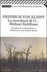 La marchesa di O...-Michael Kohlhaas - Heinrich von Kleist - Libro Feltrinelli 2008, Universale economica. I classici | Libraccio.it