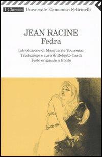 Fedra. Testo francese a fronte - Jean Racine - Libro Feltrinelli 2008, Universale economica. I classici | Libraccio.it