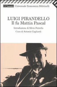 Il fu Mattia Pascal - Luigi Pirandello - Libro Feltrinelli 2009, Universale economica. I classici | Libraccio.it