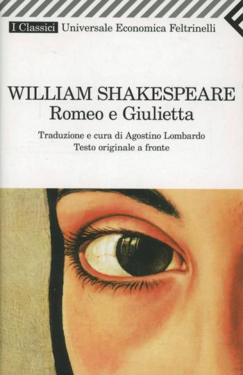 Romeo e Giulietta. Testo inglese a fronte - William Shakespeare - Libro Feltrinelli 2008, Universale economica. I classici | Libraccio.it