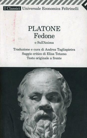 Fedone o sull'anima. Testo originale a fronte - Platone - Libro Feltrinelli 2008, Universale economica. I classici | Libraccio.it