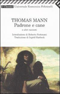 Padrone e cane e altri racconti - Thomas Mann - Libro Feltrinelli 2008, Universale economica. I classici | Libraccio.it