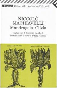 Mandragola-Clizia - Niccolò Machiavelli - Libro Feltrinelli 2009, Universale economica. I classici | Libraccio.it
