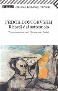 Ricordi dal sottosuolo - Fëdor Dostoevskij - Libro Feltrinelli 2008, Universale economica. I classici | Libraccio.it