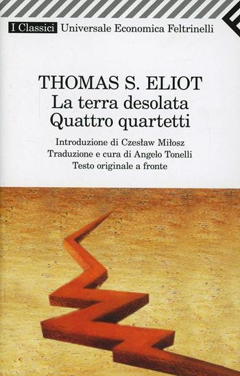 La terra desolata-Quattro quartetti. Testo inglese a fronte - Thomas S. Eliot - Libro Feltrinelli 2009, Universale economica. I classici | Libraccio.it