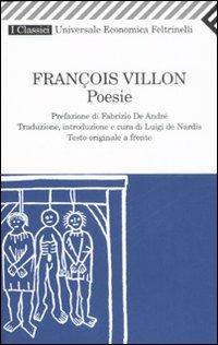 Poesie. Testo francese a fronte - François Villon - Libro Feltrinelli 2008, Universale economica. I classici | Libraccio.it