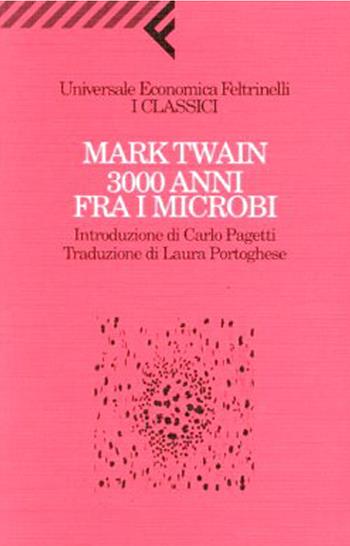 3000 anni fra i microbi - Mark Twain - Libro Feltrinelli 1996, Universale economica. I classici | Libraccio.it