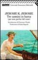 Tre uomini in barca (per non parlar del cane) - Jerome K. Jerome - Libro Feltrinelli 2008, Universale economica. I classici | Libraccio.it