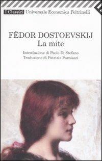 La mite - Fëdor Dostoevskij - Libro Feltrinelli 2008, Universale economica. I classici | Libraccio.it