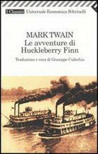 Le avventure di Huckleberry Finn - Mark Twain - Libro Feltrinelli 2009, Universale economica. I classici | Libraccio.it