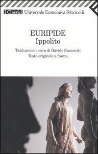 Ippolito. Testo greco a fronte - Euripide - Libro Feltrinelli 2008, Universale economica. I classici | Libraccio.it