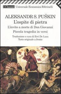 L'ospite di pietra. L'invito a morte di Don Giovanni. Piccola tragedia in versi. Testo russo a fronte - Aleksandr Sergeevic Puškin - Libro Feltrinelli 2005, Universale economica. I classici | Libraccio.it
