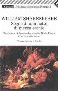 Sogno di una notte di mezza estate. Testo originale a fronte - William Shakespeare - Libro Feltrinelli 2009, Universale economica. I classici | Libraccio.it