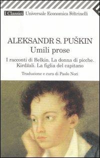 Umili prose: I racconti di Belkin-La donna di picche-Kirdzali-La figlia del capitano - Aleksandr Sergeevic Puskin - Libro Feltrinelli 2007, Universale economica. I classici | Libraccio.it