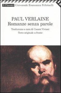 Romanze senza parole. Testo francese a fronte - Paul Verlaine - Libro Feltrinelli 2007, Universale economica. I classici | Libraccio.it
