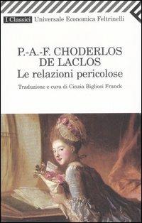 Le relazioni pericolose - Pierre Choderlos de Laclos - Libro Feltrinelli 2008, Universale economica. I classici | Libraccio.it