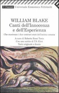 Canti dell'innocenza e dell'esperienza. Che mostrano i due contrari stati dell'anima umana. Testo inglese a fronte - William Blake - Libro Feltrinelli 2009, Universale economica. I classici | Libraccio.it