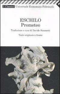 Prometeo. Testo greco a fronte - Eschilo - Libro Feltrinelli 2010, Universale economica. I classici | Libraccio.it