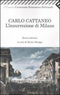 Insurrezione di Milano nel 1848 - Carlo Cattaneo - Libro Feltrinelli 2011, Universale economica. I classici | Libraccio.it