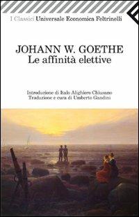 Le affinità elettive - Johann Wolfgang Goethe - Libro Feltrinelli 2011, Universale economica. I classici | Libraccio.it