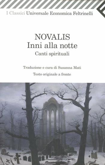 Inni alla notte-Canti spirituali. Testo tedesco a fronte - Novalis - Libro Feltrinelli 2012, Universale economica. I classici | Libraccio.it