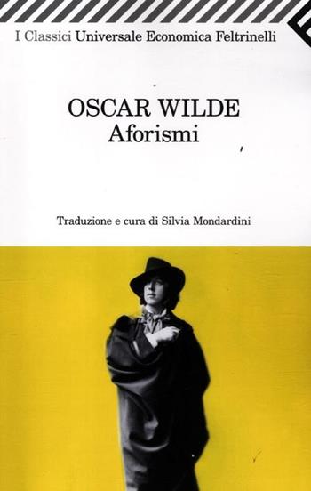 Aforismi - Oscar Wilde - Libro Feltrinelli 2012, Universale economica. I classici | Libraccio.it