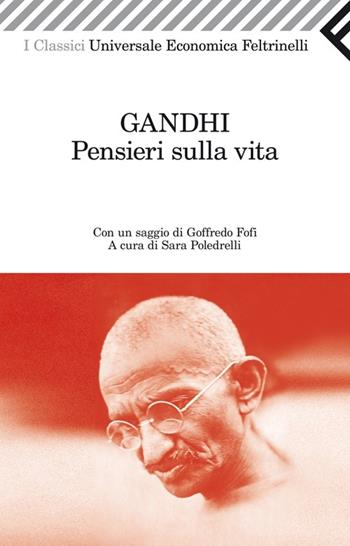 Pensieri sulla vita - Mohandas Karamchand Gandhi - Libro Feltrinelli 2012, Universale economica. I classici | Libraccio.it