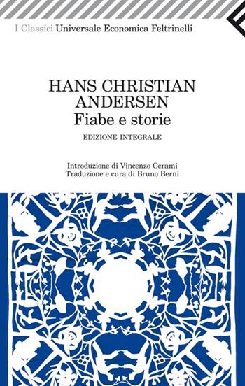 Fiabe e storie. Ediz. integrale - Hans Christian Andersen - Libro Feltrinelli 2012, Universale economica. I classici | Libraccio.it